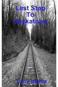 Last Stop To Saskatoon