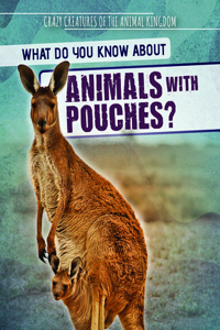 What Do You Know about Animals with Pouches?