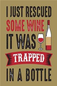 I Just Rescued Some Wine It Was Trapped in a Bottle: Blank Line Ruled Journal - Great Gift Grandmother, Grandma, Granny, Nana