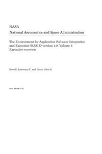 The Environment for Application Software Integration and Execution (Easie) Version 1.0. Volume 1
