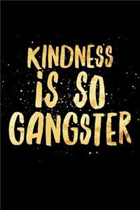 Kindness Is So Gangster