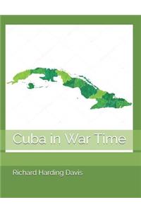 Cuba in War Time: Large Print