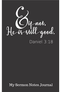 & If Not. He Is Still Good Daniel 3