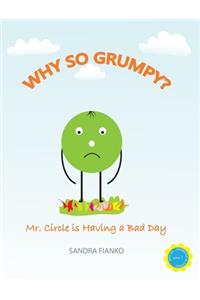 Why So Grumpy?
