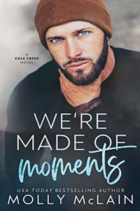 We're Made of Moments