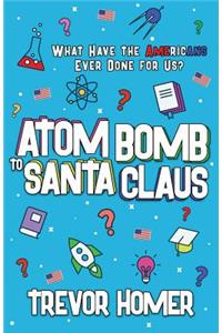 Atom Bomb to Santa Claus