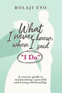 What I Never Knew When I Said 