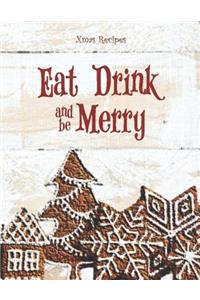 Eat Drink and Be Merry - Xmas Recipes: Simply Shabby Chic Rustic Wood Blank Cookbook XXL Size (8.5 X 11) Recipe Journal and Organizer to Write in