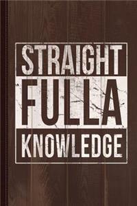 Straight Fulla Knowledge Journal Notebook