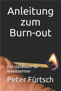 Anleitung Zum Burn-Out: Das Handbuch FÃ¼r Arbeitnehmer