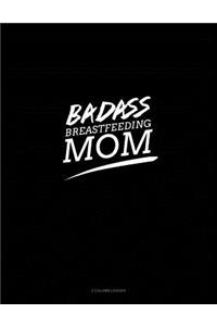Badass Breastfeeding Mom: 3 Column Ledger
