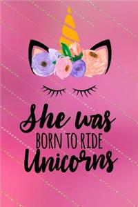 She Was Born To Ride Unicorns