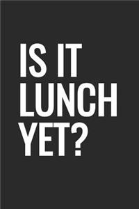 Is It Lunch Yet?