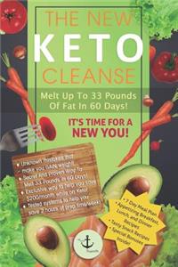 The New Keto Cleanse: Melt Up to 33 Pounds of Fat in 60 Days!