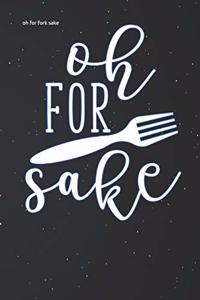 Oh for Fork Sake