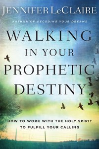 Walking in Your Prophetic Destiny