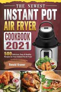 The Newest Instant Pot Air Fryer Cookbook 2021