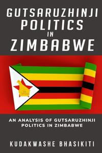 analysis of Gutsaruzhinji politics in Zimbabwe