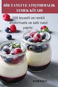 Bİr Tatli Ve AtiŞtirmalik Yemek Kİtabi