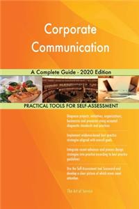 Corporate Communication A Complete Guide - 2020 Edition