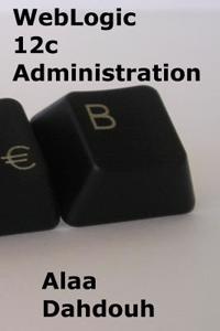 Weblogic 12c Administration - Step by Step