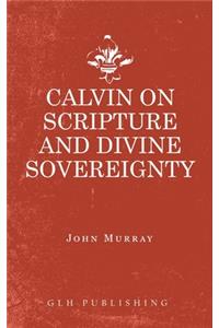 Calvin on Scripture and Divine Sovereignty