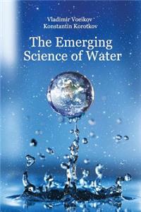 The Emerging Science of Water