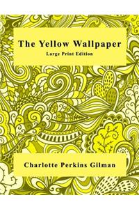 The Yellow Wallpaper - Large Print Edition