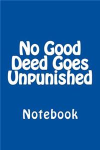 No Good Deed Goes Unpunished