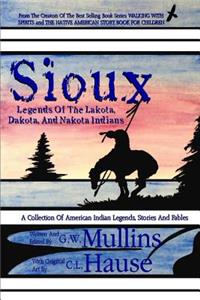 Sioux Legends of the Lakota, Dakota, and Nakota Indians