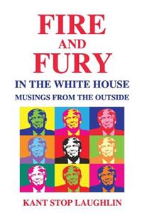 Fire and Fury in the White House