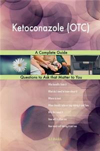 Ketoconazole (OTC); A Complete Guide