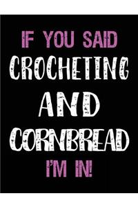 If You Said Crocheting and Cornbread I'm in