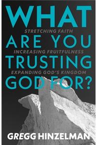 What are you Trusting God for?