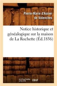 Notice Historique Et Généalogique Sur La Maison de la Rochette, (Éd.1856)