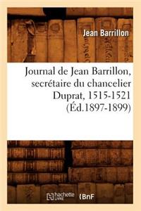 Journal de Jean Barrillon, Secrétaire Du Chancelier Duprat, 1515-1521 (Éd.1897-1899)