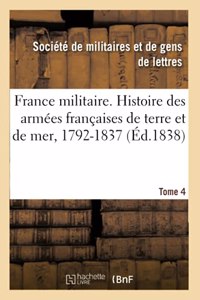 France Militaire. Histoire Des Armées Françaises de Terre Et de Mer, 1792-1837 - Tome 4