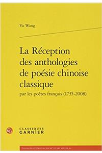 La Reception Des Anthologies de Poesie Chinoise Classique