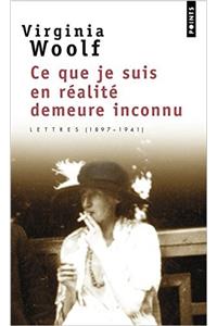 Ce Que Suis En R'Alit' Demeure Inconnu. Lettres (1901-1941)