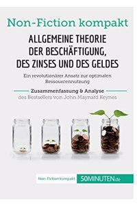 Allgemeine Theorie der Beschäftigung, des Zinses und des Geldes. Zusammenfassung & Analyse des Bestsellers von John Maynard Keynes