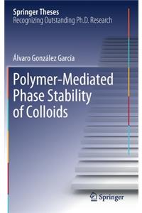 Polymer-Mediated Phase Stability of Colloids