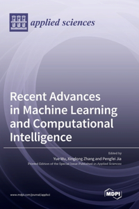 Recent Advances in Machine Learning and Computational Intelligence