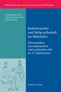 Kulturtransfer Und Hofgesellschaft Im Mittelalter