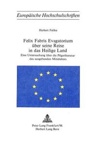 Felix Fabris Evagatorium Ueber Seine Reise in Das Heilige Land