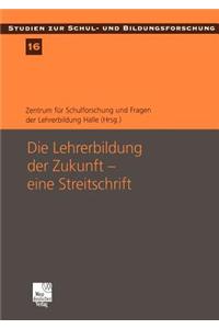 Die Lehrerbildung der Zukunft — eine Streitschrift