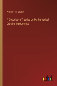 Descriptive Treatise on Mathematical Drawing Instruments