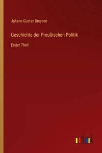 Geschichte der Preußischen Politik