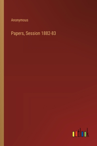 Papers, Session 1882-83