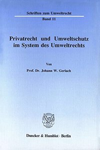 Privatrecht Und Umweltschutz Im System Des Umweltrechts