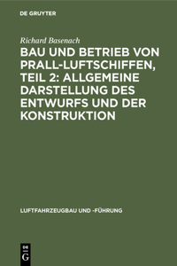 Bau Und Betrieb Von Prall-Luftschiffen, Teil 2: Allgemeine Darstellung Des Entwurfs Und Der Konstruktion